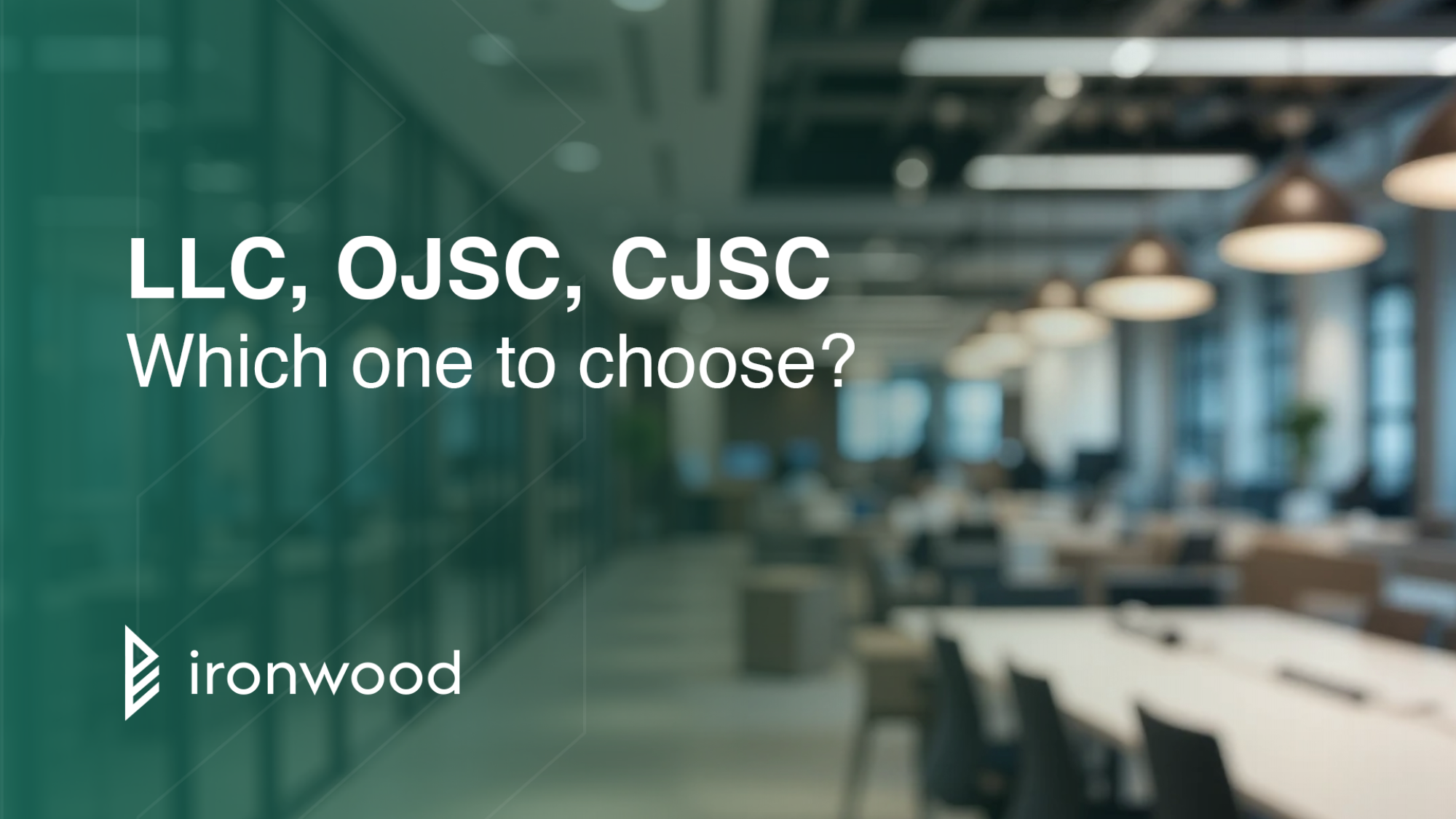 LLC, OJSC, CJSC – Which one to choose?
